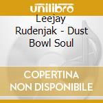 Leejay Rudenjak - Dust Bowl Soul cd
