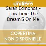 Sarah Edmonds - This Time The Dream'S On Me cd