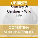 Brumley & Gardner - Wild Life cd