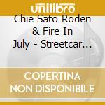 Chie Sato Roden & Fire In July - Streetcar Journey cd