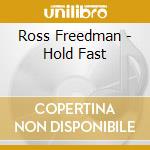 Ross Freedman - Hold Fast cd musicale di Ross Freedman