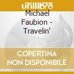 Michael Faubion - Travelin' cd