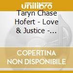 Taryn Chase Hofert - Love & Justice - Ep cd