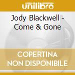 Jody Blackwell - Come & Gone cd musicale di Jody Blackwell