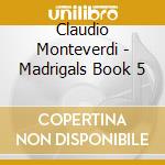 Claudio Monteverdi - Madrigals Book 5 cd