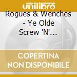 Rogues & Wenches - Ye Olde Screw 'N' Shackle cd