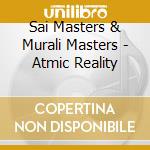 Sai Masters & Murali Masters - Atmic Reality cd