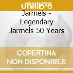 Jarmels - Legendary Jarmels 50 Years