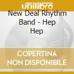 New Deal Rhythm Band - Hep Hep cd