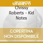 Chrissy Roberts - Kid Notes cd