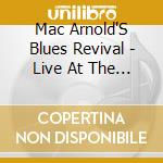 Mac Arnold'S Blues Revival - Live At The Grey Eagle cd musicale di Mac Arnold'S Blues Revival