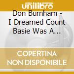 Don Burnham - I Dreamed Count Basie Was A Cowboy cd