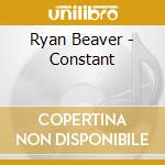 Ryan Beaver - Constant cd
