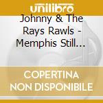 Johnny & The Rays Rawls - Memphis Still Got Soul