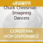 Chuck Cheesman - Imagining Dancers cd