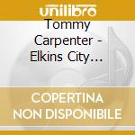 Tommy Carpenter - Elkins City Limits cd
