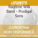 Ragtime Willi Band - Prodigal Sons cd