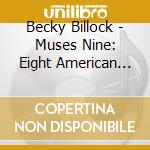 Becky Billock - Muses Nine: Eight American Composers Plus One Pianist cd