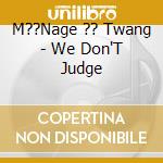 M??Nage ?? Twang - We Don'T Judge cd
