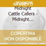 Midnight Cattle Callers - Midnight Cattle Callers cd musicale di Midnight Cattle Callers