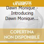 Dawn Monique - Introducing Dawn Monique Here To Stay cd