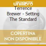Terrence Brewer - Setting The Standard cd