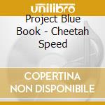 Project Blue Book - Cheetah Speed cd