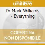 Dr Mark Williams - Everything cd
