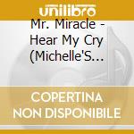 Mr. Miracle - Hear My Cry (Michelle'S Prayer) cd