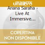 Ariana Saraha - Live At Immersive Studios