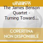 The James Benson Quartet - Turning Toward Spring cd