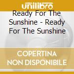 Ready For The Sunshine - Ready For The Sunshine cd