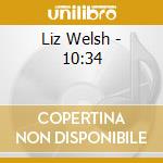 Liz Welsh - 10:34 cd