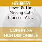 Lewis & The Missing Cats Franco - All In Stride cd musicale di Lewis & The Missing Cats Franco