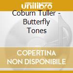 Coburn Tuller - Butterfly Tones