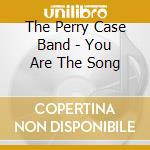 The Perry Case Band - You Are The Song cd