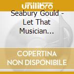 Seabury Gould - Let That Musician Finish This Poem: Instrumentals cd