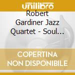 Robert Gardiner Jazz Quartet - Soul Of Confidence cd