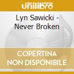 Lyn Sawicki - Never Broken cd
