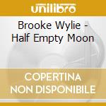 Brooke Wylie - Half Empty Moon cd