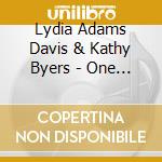 Lydia Adams Davis & Kathy Byers - One Earth So Green And Round - Songs Of Nature cd musicale di Lydia Adams Davis & Kathy Byers