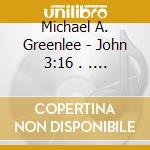 Michael A. Greenlee - John 3:16 . . . My Gift To You cd