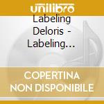 Labeling Deloris - Labeling Deloris cd musicale di Labeling Deloris
