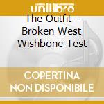 The Outfit - Broken West Wishbone Test cd