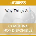 Way Things Are cd
