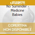 No Surrender - Medicine Babies cd