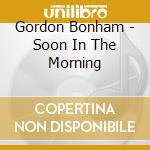 Gordon Bonham - Soon In The Morning cd