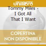 Tommy Miles - I Got All That I Want