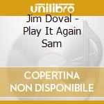 Jim Doval - Play It Again Sam cd