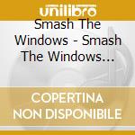 Smash The Windows - Smash The Windows Requests The Pleasure Of Your Company cd